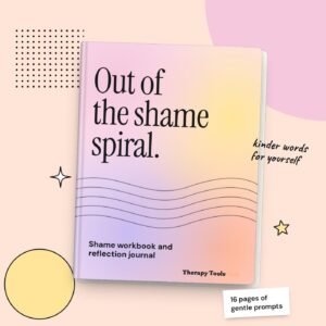 Shame Workbook: Shame Spiral Worksheets and Reflection Journal