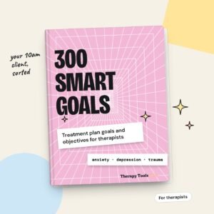 300 SMART Treatment Plan Goals and Objectives for Therapy
